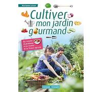 Cultiver mon jardin gourmand Marianne Loison (Auteur)