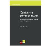 Cultiver Sa Communication - Artistes, Entretenez La Relation Avec Votre Public