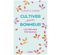 Cultiver Son Bonheur - Les Clefs Pour Être Heureux