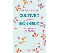 Cultiver Son Bonheur - Les Clefs Pour Être Heureux