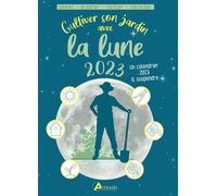 Cultiver Son Jardin Avec La Lune - Avec Un Calendrier 2023 À Suspendre