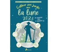 Cultiver son jardin avec la lune 2023 Alice Delvaille (Auteur)
