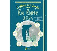 Cultiver son jardin avec la lune 2025 - Alice Delvaille - Artemis Eds - broché - Calendrier