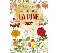 Cultiver son jardin avec la Lune 2027 (2027)