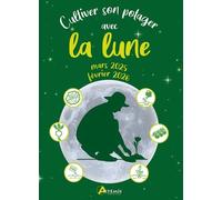 Cultiver son potager avec la lune mars 2025 - février 2026