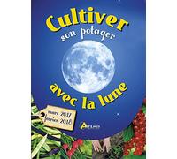 Cultiver son potager avec la lune: Mars 2017 - Février 2018