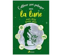 Cultiver Son Potager Avec La Lune - Mars 2022 - Février 2023