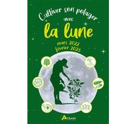 Cultiver son potager avec la lune mars 2022-février 2023 - Alice Delvaille - Artemis Eds - broché - Calendrier
