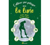 Cultiver son potager avec la lune mars 2023 - février 2024 - Alice Delvaille - Artemis Eds - broché - Guide