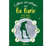 Cultiver son potager avec la lune mars 2023 - février 2024