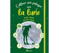 Cultiver son potager avec la lune mars 2024 - février 2025 - Alice Delvaille - Artemis Eds - broché - Guide