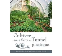 Cultiver Sous Serre Et Tunnel Plastique | Occasion