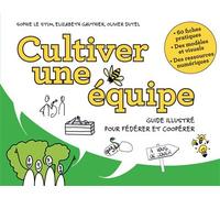 Cultiver une équipe Guide illustré pour fédérer et coopérer - Sophie LE STUM - Pearson France - broché - Etude