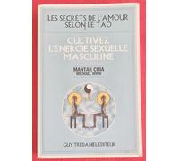 Cultivez l’Energie sexuelle masculine / Les secrets de l'amour selon le Tao / Yoga Taoïste ésotérique / Danse des testicules / Secret de la rétention séminale /