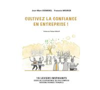 Cultivez la confiance en entreprise !: 16 leviers inspirants issus de l'expérience de Pôle emploi (devenu France Travail)