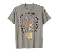 Cultivez là où Vous êtes planté Ampoule Fleurs Inspiration T-Shirt