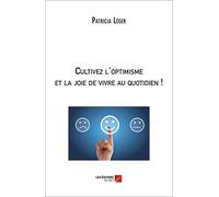 Cultivez l'optimisme et la joie de vivre au quotidien !