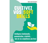Cultivez vos soft skills Intelligence émotionnelle, communication... faire de vos compétences une force - Marie-Josée Couchaère - Esf - broché - Guide