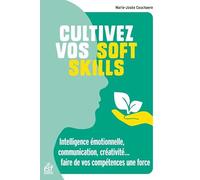 Cultivez vos soft skills: Intelligence émotionnelle, communication... faire de vos compétences une force