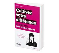 Cultivez votre différence - Les 22 secrets de la famille Addams: Assumez votre originalité avec fierté !
