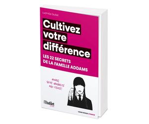 Cultivez votre différence - Les 22 secrets de la famille Addams Assumez votre originalité avec fierté ! - Ludmilla Guillet - L'etudiant Pratique - broché - Guide