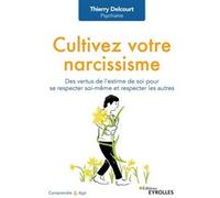 Cultivez votre narcissisme Thierry Delcourt (Auteur)