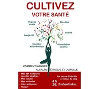 Cultivez votre santé: Comment manger alcalin, éthique et durable