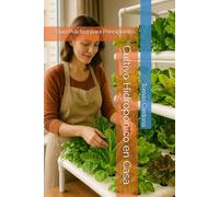 Cultivo Hidropónico en Casa: Guía Práctica para Principiantes