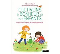 Cultivons le bonheur de nos enfants - Guide Parentalité positive