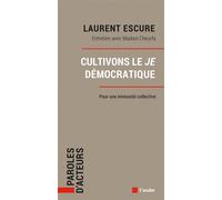 Cultivons le Je démocratique - Pour une immunité collective - Laurent Escure - L'aube Eds De - broché - Essai