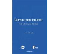 Cultivons Notre Industrie - Un Défi Culturel, Humain Et Territorial