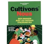 Cultivons-nous - Bien manger avec les paysans d'aujourd'hui