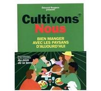 Cultivons-Nous - Bien Manger Avec Les Paysans D'aujourd'hui