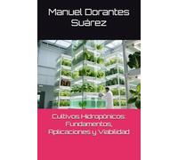 Cultivos Hidropónicos: Fundamentos, Aplicaciones y Viabilidad