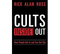 Cults Inside Out: How People Get In and Can Get Out – createspace