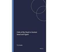 Cults of the Dead in Ancient Israel and Ugarit