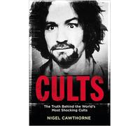 Cults: The World's Most Notorious Cults