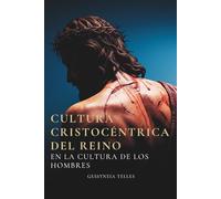 CULTURA CRISTOCÉNTRICA DEL REINO EN LA CULTURA DE LOS HOMBRES