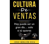 Cultura De Ventas Vol. 1: Hoy Puede Ser Un Gran Dã A ...Solo Si Tã Quieres