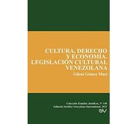 Cultura, Derecho Y Economía. Legislación Cultural Venezolana