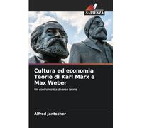 Cultura ed economia Teorie di Karl Marx e Max Weber