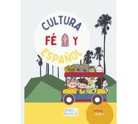 Cultura, Fe y Español - Level Four: Learn Spanish Through Culture and Faith: An interactive and meaningful Spanish workbook, for novice intermediate ... purpose, values, and joy. By Amigobilingue
