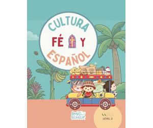 Cultura, Fe y Español with AmigoBilingue: Level 2: A Catholic Spanish Workbook for Kids | Learn Spanish Through Faith, Culture, Songs, Stories, ... and Fun Activities for Elementary Beginners