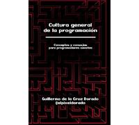 Cultura general de la programación: Conceptos y consejos para programadores novatos