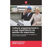 Cultura organizacional e a sua importância na gestão da segurança: Comparação dos resultados da investigação na Sérvia, Rússia e Eslovénia