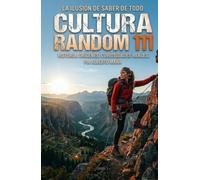 CULTURA RANDOM 111: La ilusión de saber de todo - Historia, Orígenes, Curiosidades reales