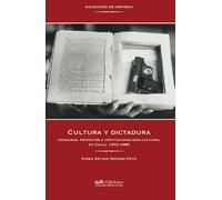 Cultura y dictadura: Censuras, proyectos e institucionalidad cultural en Chile, 1973-1989