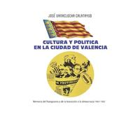 Cultura y política en la ciudad de Valencia: Memoria del franquismo y de la transición a la democracia