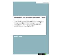 Cultural Adjustment of Selected Filipino Immigrant Adolescents in Singapore. Implications to Adaptability
