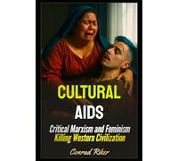 Cultural Aids: Critical Marxism and Feminism Killing Western Civilization